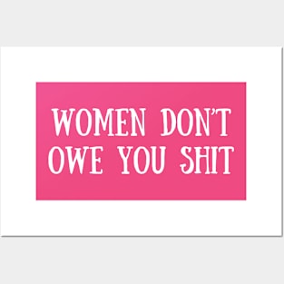 Women Don't Owe You Sh*t Posters and Art